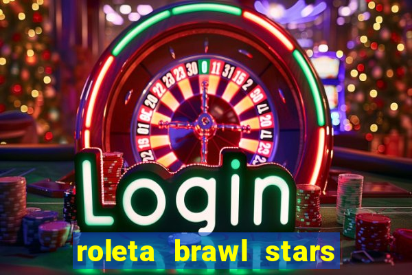 roleta brawl stars 2024 84 brawlers